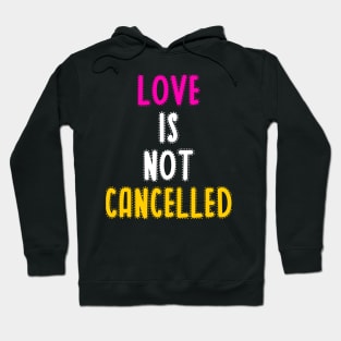 Love is not cancelled Hoodie